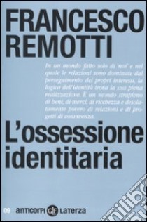 L'Ossessione identitaria libro di Remotti Francesco