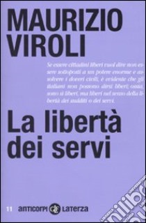 La Libertà dei servi libro di Viroli Maurizio