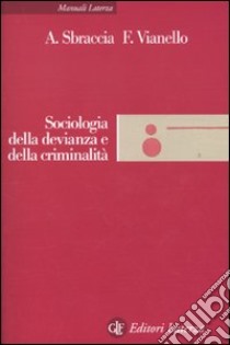 Sociologia della devianza e della criminalità libro di Sbraccia Alvise; Vianello Francesca