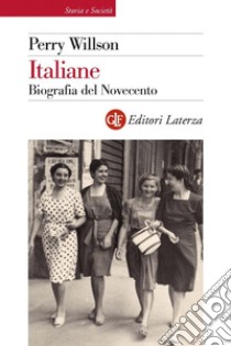 Italiane. Biografia del Novecento libro di Willson Perry