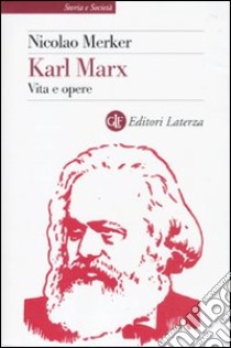 Karl Marx. Vita e opere libro di Merker Nicolao