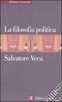 La Filosofia politica libro di Veca Salvatore