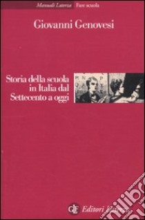 Storia della scuola in Italia dal Settecento a oggi libro di Genovesi Giovanni