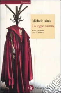 La legge oscura. Come e perché non funziona libro di Ainis Michele