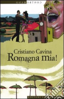 Romagna mia! libro di Cavina Cristiano