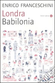 Londra Babilonia libro di Franceschini Enrico