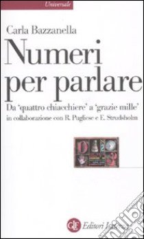 Numeri per parlare. Da «quattro chiacchere» a «grazie mille» libro di Bazzanella Carla; Pugliese Rosa; Strudsholm Erling