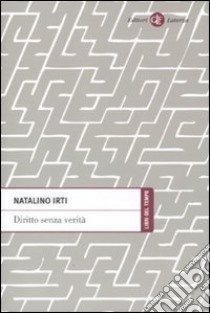 Diritto senza verità libro di Irti Natalino