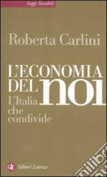 L'Economia del noi. L'Italia che condivide libro di Carlini Roberta