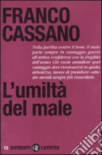 L'umiltà del male libro di Cassano Franco