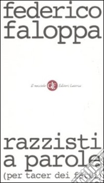 Razzisti a parole (per tacer dei fatti) libro di Faloppa Federico