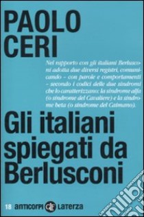 Gli italiani spiegati da Berlusconi libro di Ceri Paolo