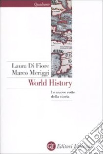 World history. Le nuove rotte della storia libro di Di Fiore Laura; Meriggi Marco