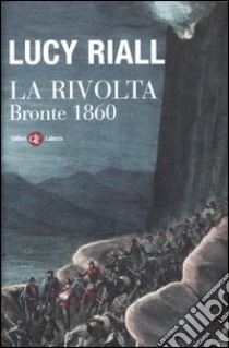 La rivolta. Bronte 1860 libro di Riall Lucy