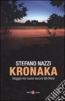 Kronaka. Viaggio nel cuore oscuro del Nord libro di Nazzi Stefano