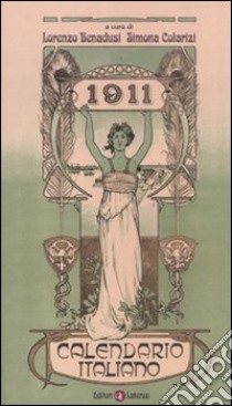 1911. Calendario italiano libro di Benadusi L. (cur.); Colarizi S. (cur.)