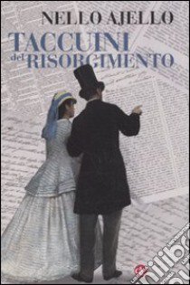 Taccuini del Risorgimento libro di Ajello Nello