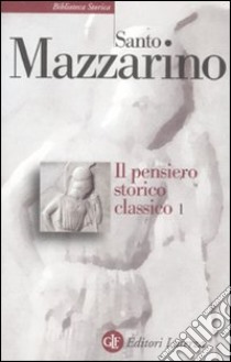 Il pensiero storico classico. Vol. 1 libro di Mazzarino Santo