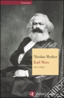 Karl Marx. Vita e opere libro di Merker Nicolao