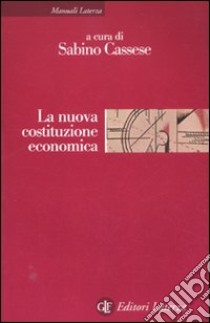 La nuova costituzione economica. Ediz. illustrata libro di Cassese S. (cur.)