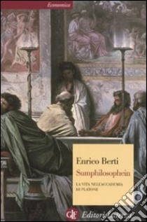 Sumphilosophein. La vita nell'Accademia di Platone. Ediz. illustrata libro di Berti Enrico