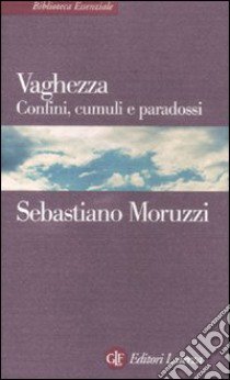 Vaghezza. Confini, cumuli e paradossi libro di Moruzzi Sebastiano