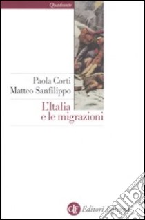 L'Italia e le migrazioni libro di Corti Paola; Sanfilippo Matteo