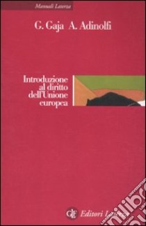 Introduzione al diritto dell'Unione Europea libro di Gaja Giorgio; Adinolfi Adelina