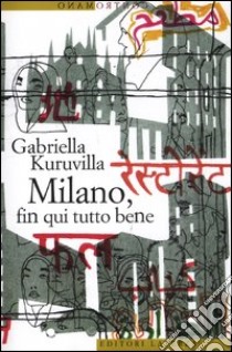 Milano, fin qui tutto bene libro di Kuruvilla Gabriella