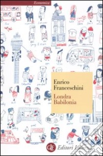 Londra Babilonia libro di Franceschini Enrico