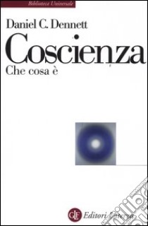 Coscienza. Che cosa è libro di Dennett Daniel C.