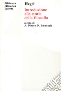 Introduzione alla storia della filosofia. Per i Licei e gli Ist. magistrali libro di Hegel Friedrich