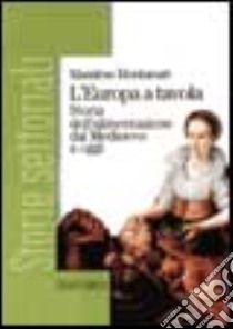 L'Europa a tavola. Storia dell'alimentazione dal Medioevo a oggi. Per gli Ist. Professionali libro di Montanari Massimo