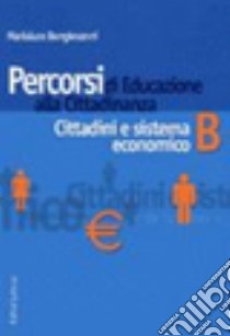 Percorsi di educazione alla cittadinanza. Per le Scuole superiori. Vol. 2: Cittadini e sistema economico libro di Bongiovanni Marialuce