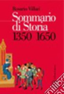 Sommario di storia. Per le Scuole superiori. Vol. 1: 1350-1650 libro di Villari Rosario