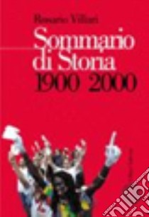 Sommario di storia. Per le Scuole superiori. Vol. 3: 1900-2000 libro di Villari Rosario