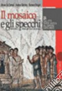 Il mosaico e gli specchi. Percorsi di storia antica e medievale. Per le Scuole superiori libro di De Corradi Bruno, Giardina Andrea, Gregori Barbara