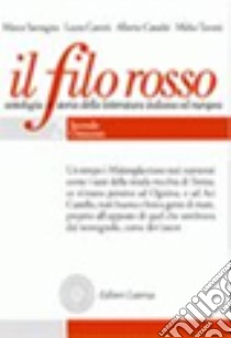 Filo rosso. Antologia e storia della letteratura italiana ed europea. Per le Scuole superiori. Con espansione online (Il). Vol. 2: Seicento e Settecento-Primo Ottocento-Secondo Ottocento libro di Santagata Marco; Carotti Laura; Casadei Alberto