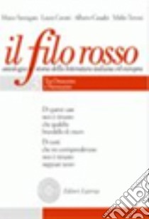 Filo rosso. Antologia e storia della letteratura italiana ed europea. Per le Scuole superiori. Con espansione online (Il). Vol. 3: Tra Ottocento e Novecento-Primo Novecento-Secondo Novecento libro di Santagata Marco; Carotti Laura; Casadei Alberto