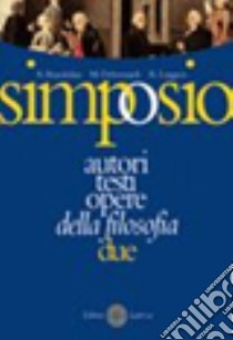 Simposio. Autori; testi; opere della filosofia. Vol. 2: L'età moderna libro di Brandolini Arianna, Debernardi Massimo, Leggero Roberto