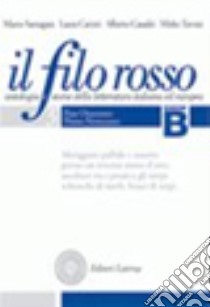 Filo rosso. Antologia e storia della letteratura italiana ed europea. Con materiali per il docente. Per le Scuole superiori (Il). Vol. 3: Fine Ottocento, primo Novecento-Secondo Novecento libro di Santagata Marco; Carotti Laura; Casadei Alberto