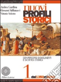 Nuovi profili storici. Per il triennio delle Scuole superiori. Con espansione online. Vol. 1: Dal 1350 al 1650 libro di Giardina Andrea, Sabbatucci Giovanni, Vidotto Vittorio