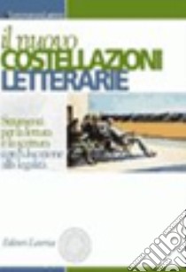 Il nuovo costellazioni letterarie. Manuale modulare di letteratura. Strumenti per la lettura e la scrittura. Per le Scuole superiori. Con espansione online libro