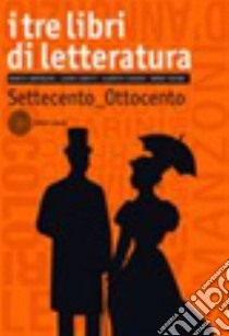 Tre libri di letteratura. Per le Scuole superiori. Con espansione online (I). Vol. 2: Settecento-Ottocento libro di Santagata Marco; Carotti Laura; Casadei Laura