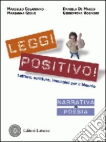 Leggi positivo! Letture, scritture, immagini. Narrativa & poesia. Per il biennio delle Scuole superiori. Con espansione online libro