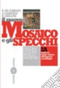 Il nuovo mosaico e gli specchi. Per le Scuole superiori libro di De Corradi Bruno, Giardina Andrea, Gregori Barbara