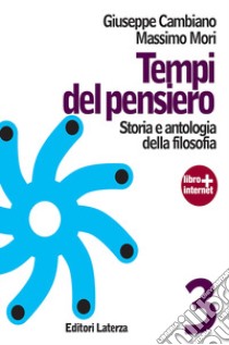 Tempi del pensiero. Con materiali per il docente. Per le Scuole superiori. Con espansione online. Vol. 3: Età contemporanea libro di Cambiano Giuseppe; Mori Massimo