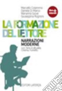 La formazione del lettore. Narrazioni moderne. Per le Scuole superiori. Con CD Audio. Con espansione online libro di COLANINNO MARCELLO - DI MARCO DANIELA - GIOVE MARIANNA