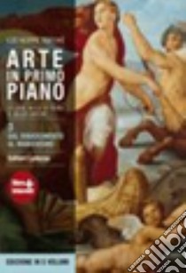 Arte in primo piano. Guida agli autori e alle opere. Con materiali per il docente. Per le Scuole superiori. Con espansione online. Vol. 3: Dal Rinascimento al manierismo libro di Nifosì Giuseppe