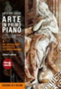 Arte in primo piano. Guida agli autori e alle opere. Con materiali per il docente. Per le Scuole superiori. Con espansione online. Vol. 4: Dal naturalismo seicentesco all'impressionismo libro di Nifosì Giuseppe